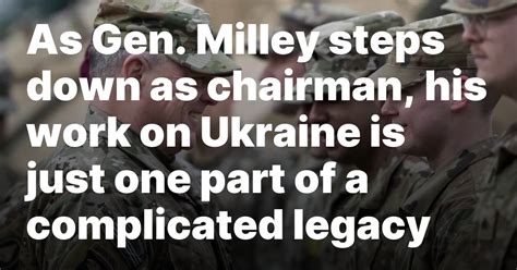 As Gen. Milley steps down as chairman, his work on Ukraine is just one part of a complicated legacy